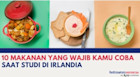10 Makanan yang Wajib Kamu Coba Saat Studi di Irlandia