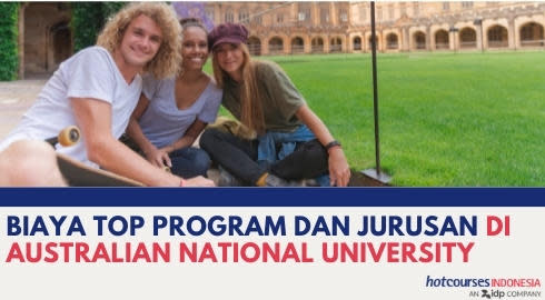 BIAYA TOP PROGRAM DAN JURUSAN DI AUSTRALIAN NATIONAL UNIVERSITY
