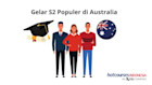 10 Jurusan dan Gelar S2 Paling Populer di Australia: Peluang Pendidikan Tinggi Berkualitas