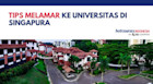 Tips Melamar ke Universitas di Singapura