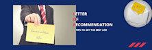 Tips to help you get the best letter of recommendation for your higher studies