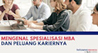 Mengenal Spesialisasi MBA dan Peluang Kariernya