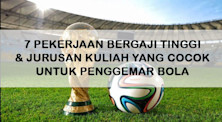7 PEKERJAAN BERGAJI TINGGI & JURUSAN YANG COCOK UNTUK PENGGEMAR BOLA
