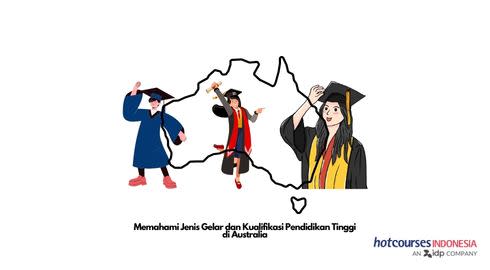 Memahami Jenis Gelar dan Kualifikasi Pendidikan Tinggi di Australia
