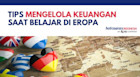 Tips Mengelola Keuangan Saat Belajar di Eropa