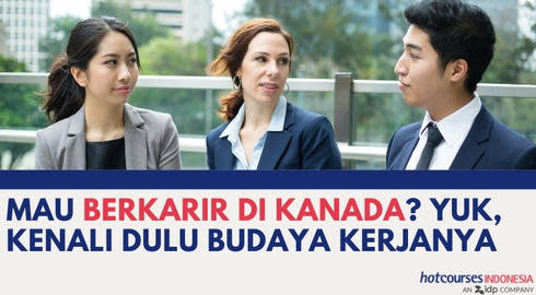 MAU BERKARIR DI KANADA? YUK, KENALI DULU BUDAYA KERJANYA