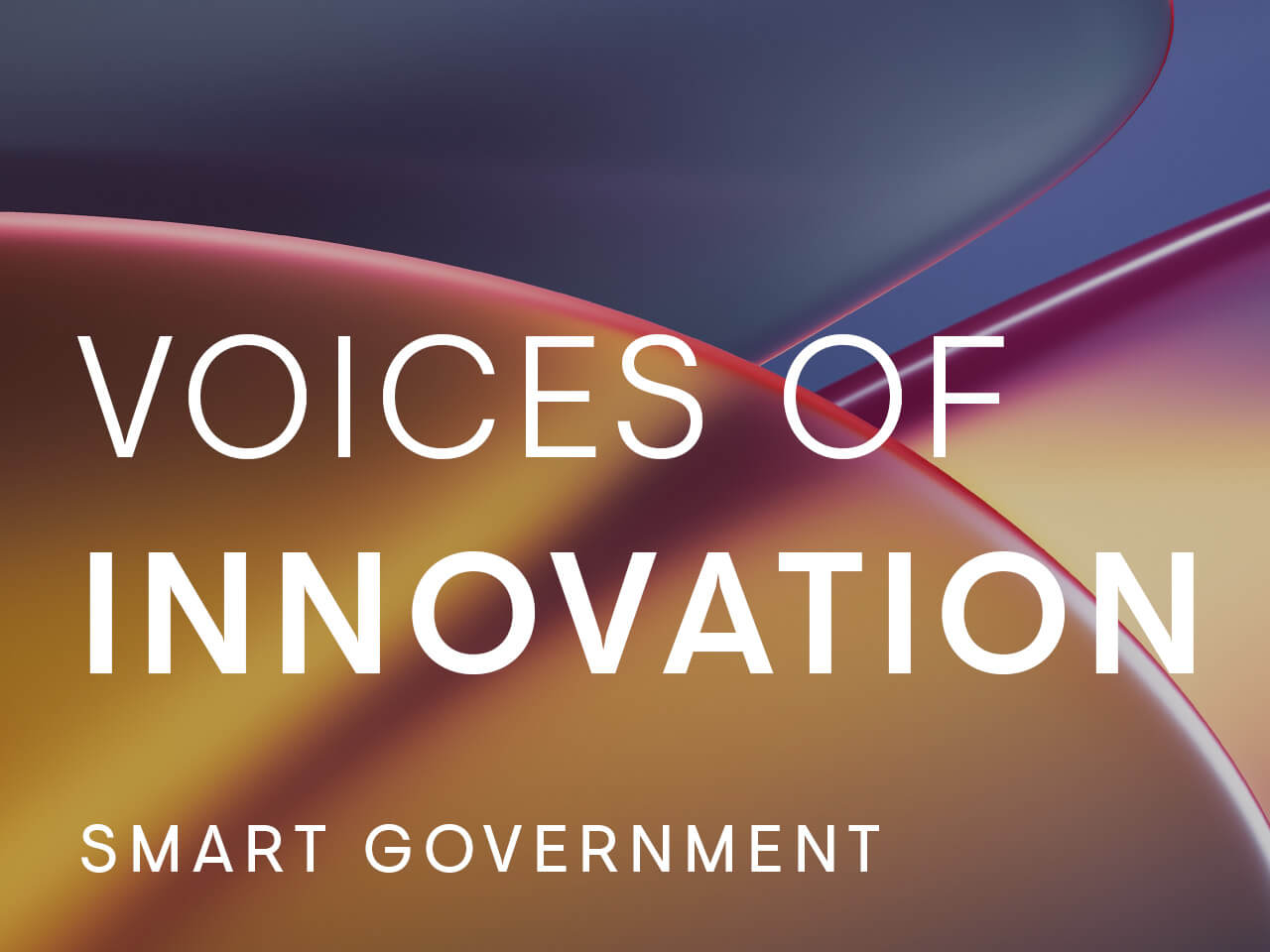 Voices of Innovation | Smart Government