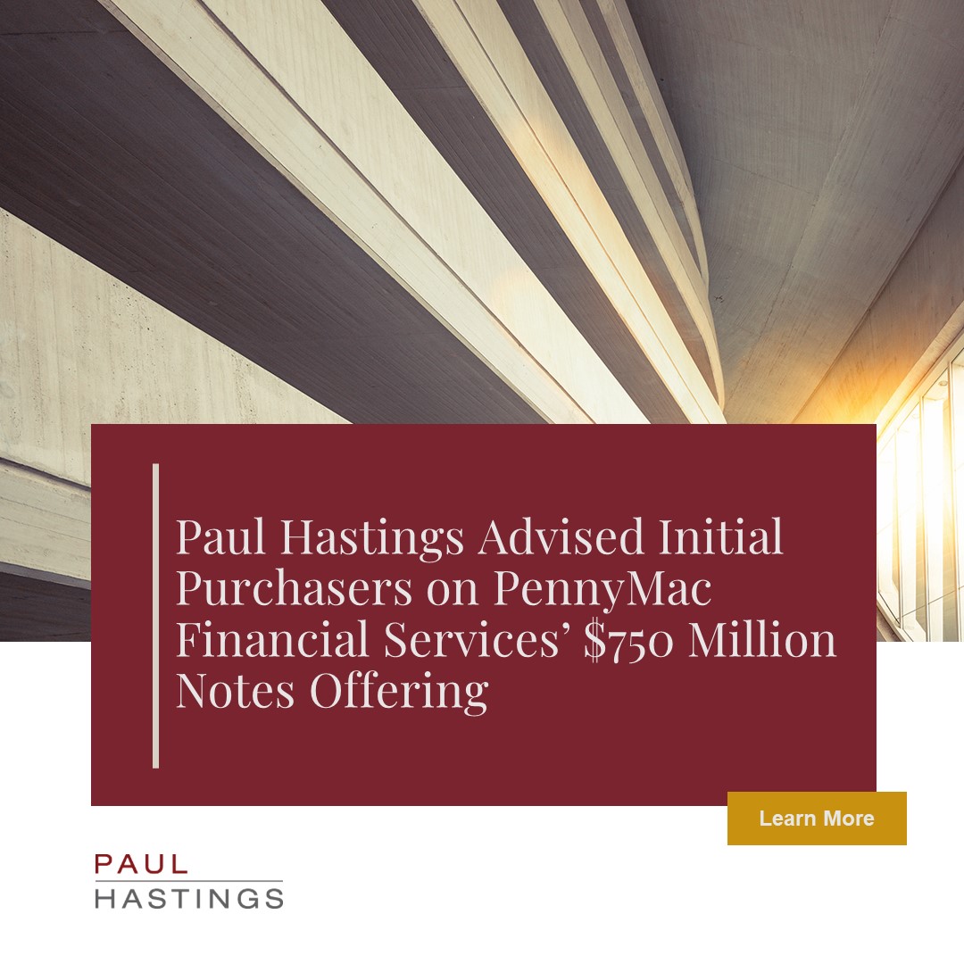 Realty Income Announces Pricing Of $600 Million Senior Notes Offering. Paul Hastings Advised Initial Purchasers on PennyMac Financial Services