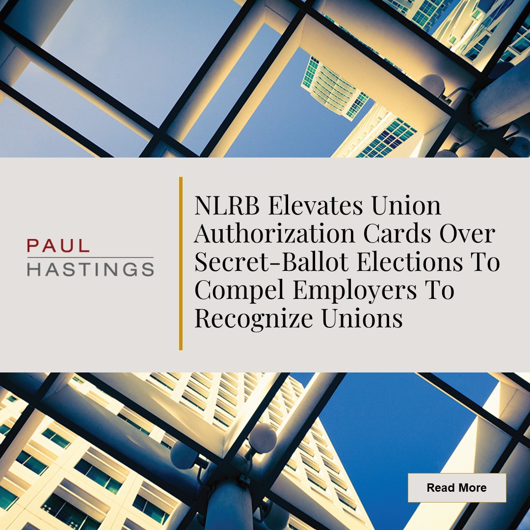 NLRB Elevates Union Authorization Cards Over Secret-Ballot Elections To ...