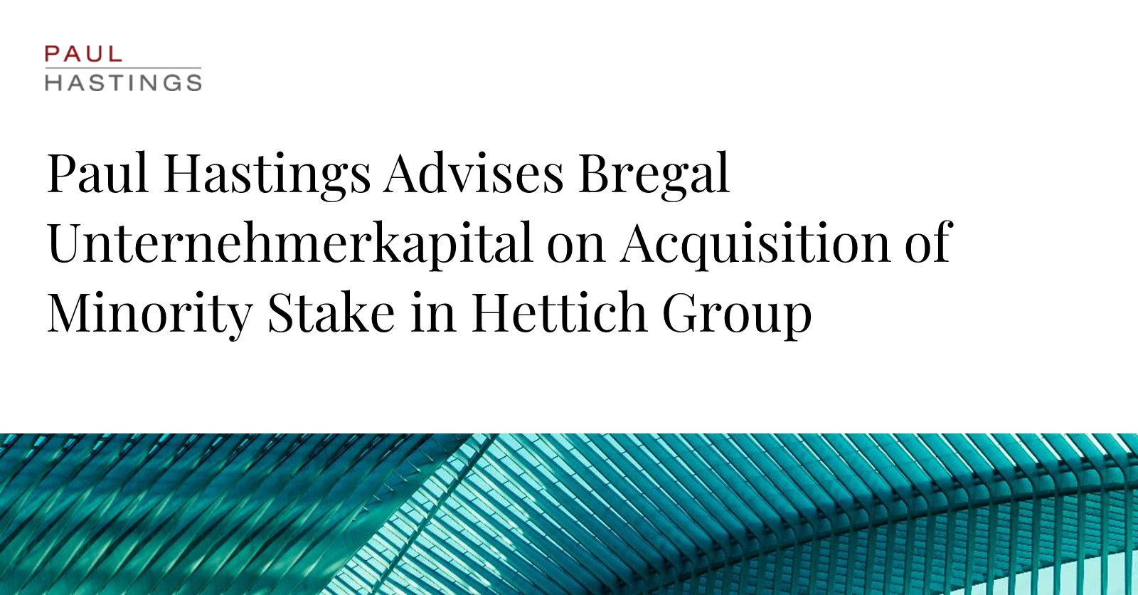 Paul Hastings Advises Bregal Unternehmerkapital on Acquisition of ...