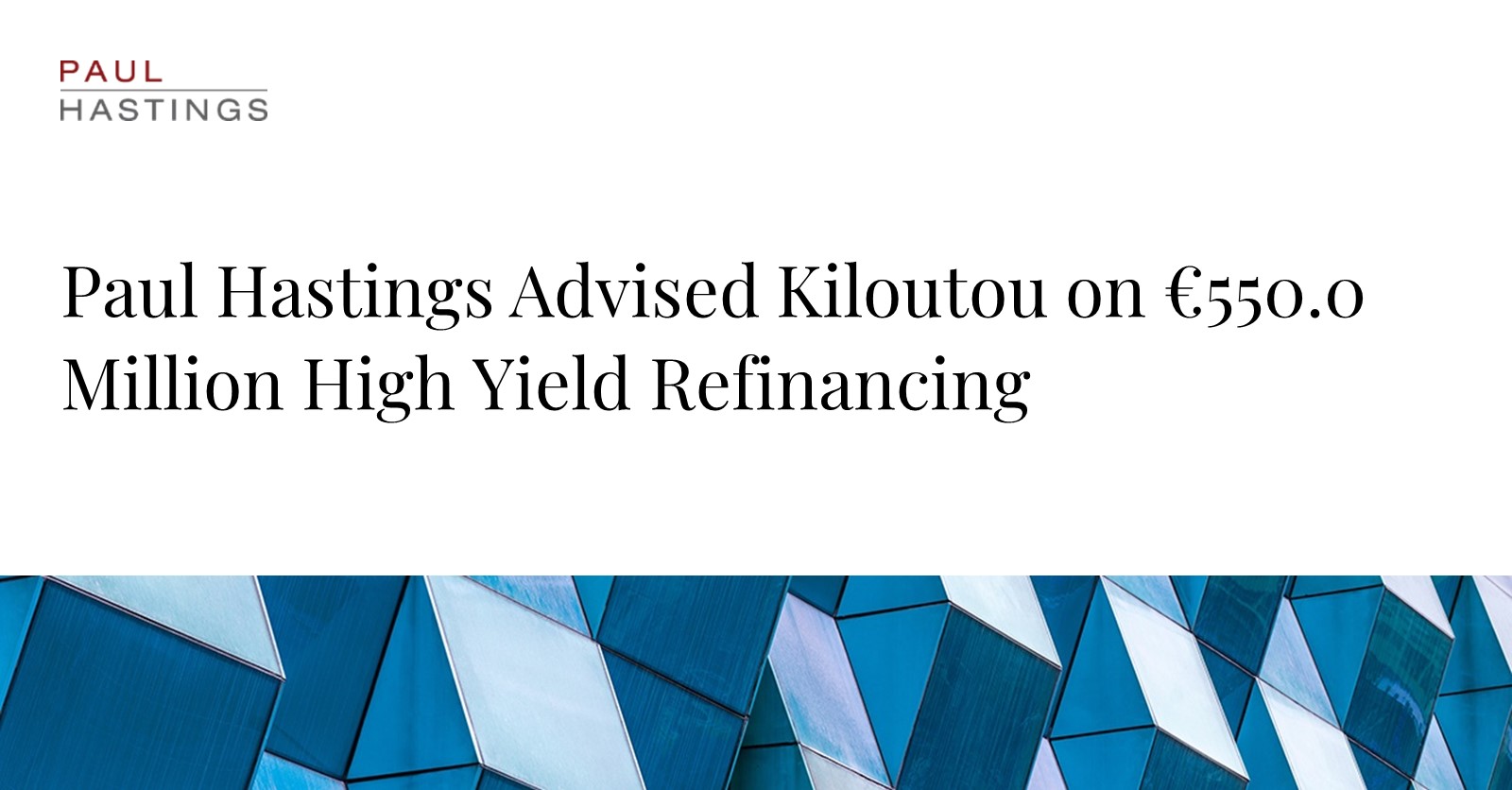 Kiloutou Secures €550 Million High Yield Refinancing with Paul Hastings's Guidance