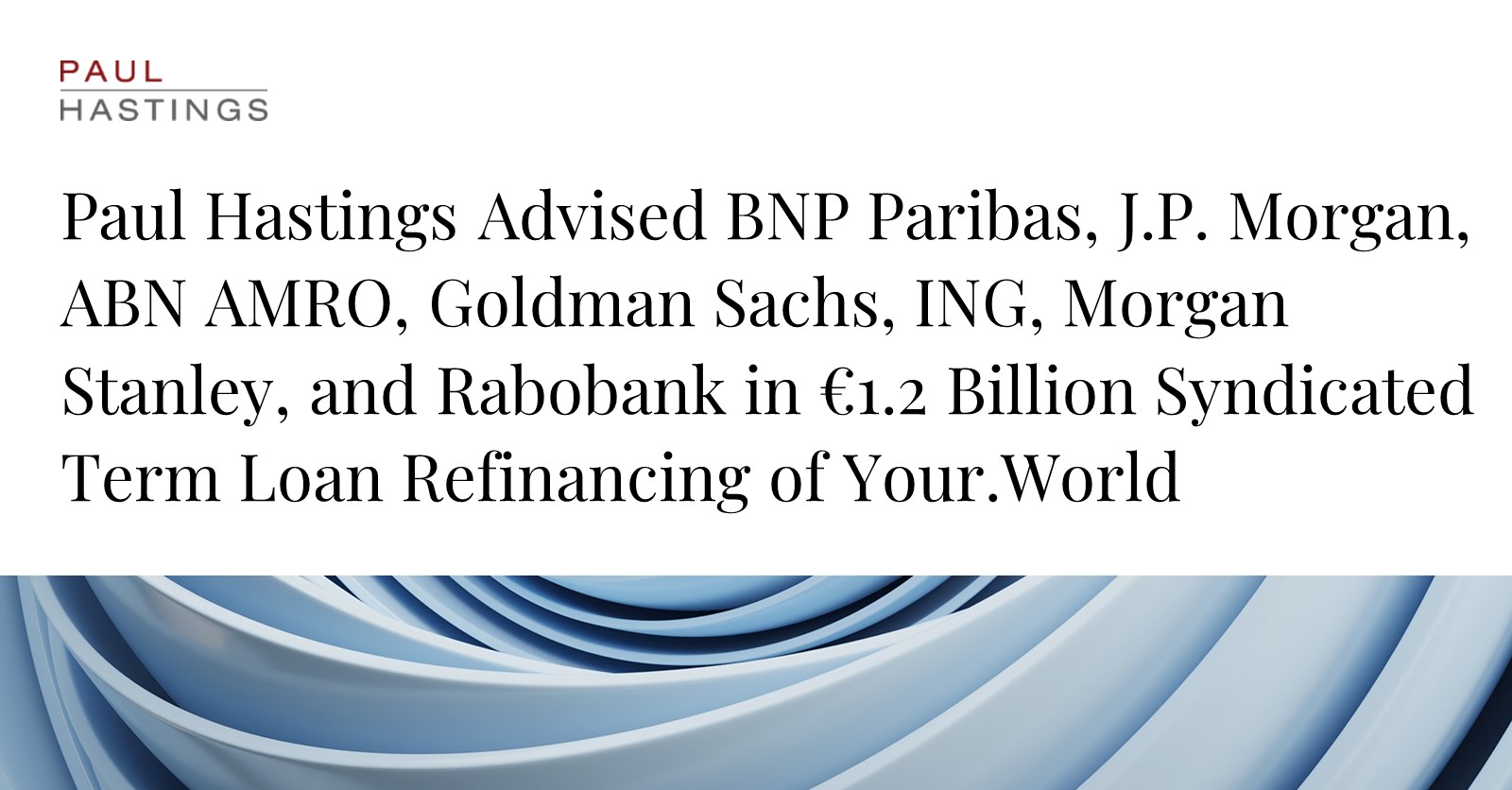 Your.World Secures €1.2 Billion Refinancing Deal with Paul Hastings' Guidance