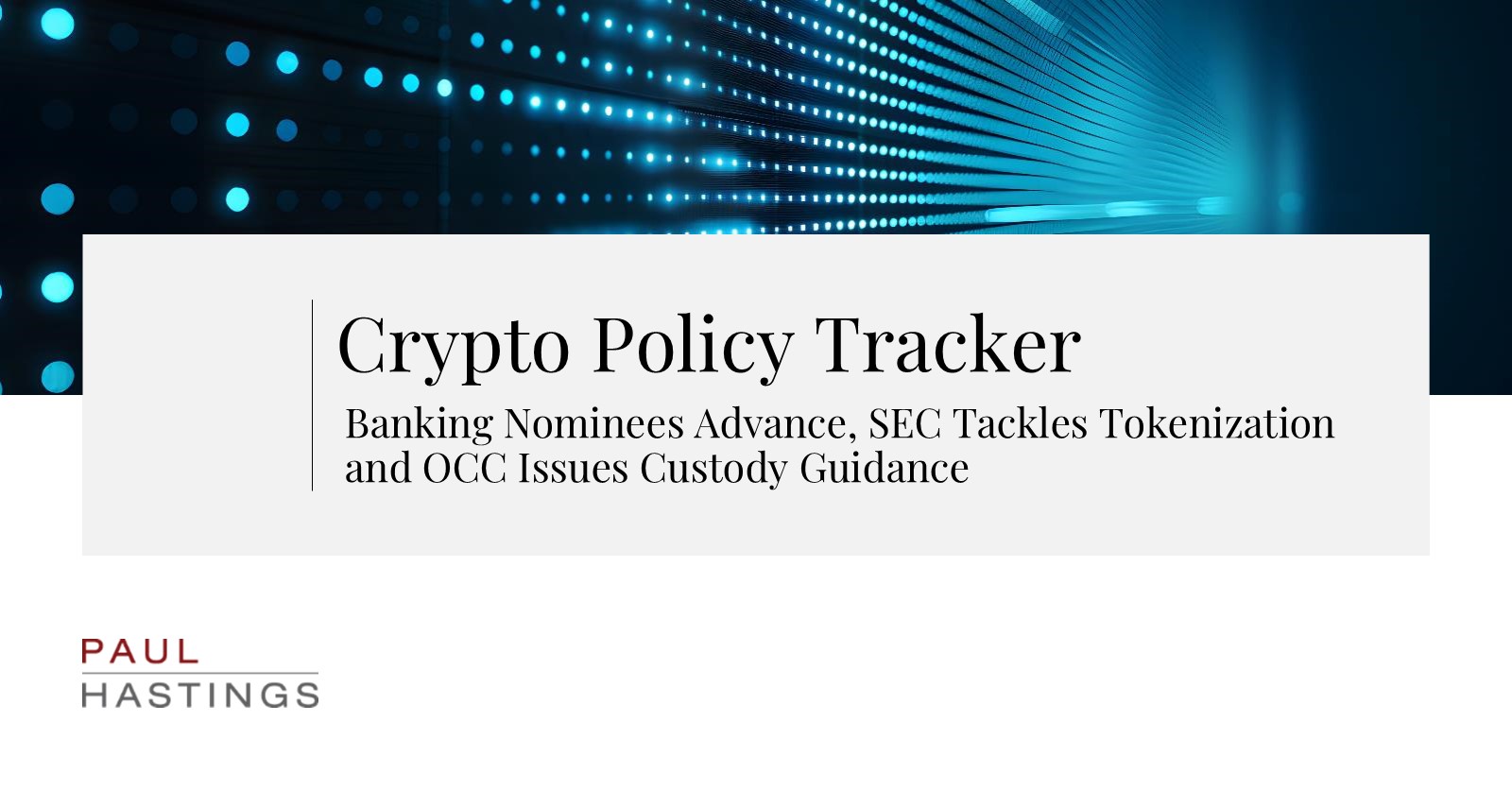 Banking Nominees Advance, SEC Tackles Tokenization and OCC Issues Custody  Guidance | Paul Hastings LLP