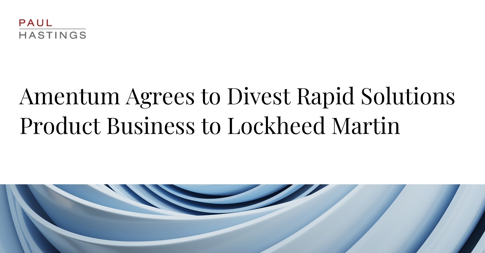 Amentum Divests Rapid Solutions to Lockheed Martin for $360 Million