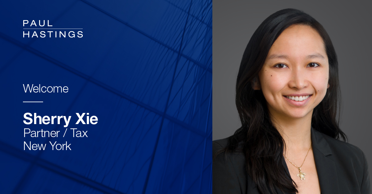 Sherry Xie Joins Paul Hastings as a Partner in New York