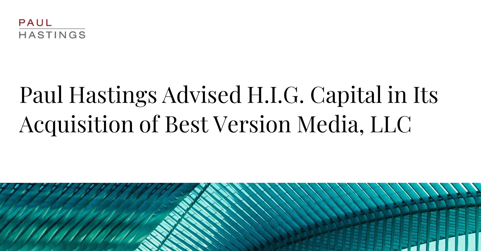 H.I.G. Capital Acquires Best Version Media through Paul Hastings