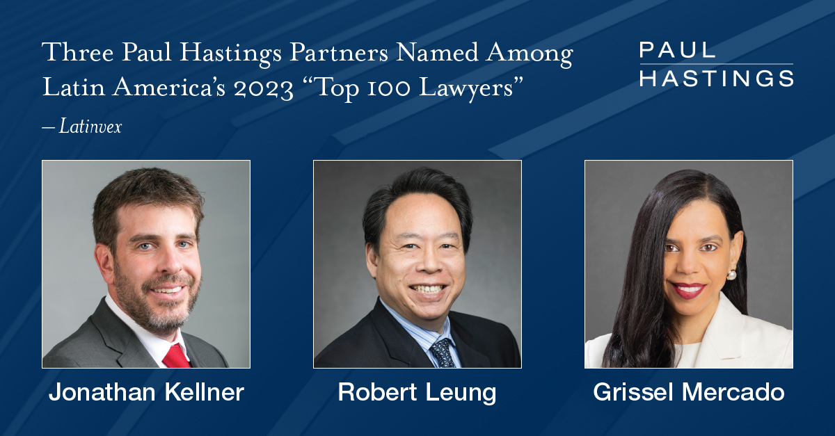 Three Paul Hastings Partners Named Among Latin America’s 2023 “Top 100