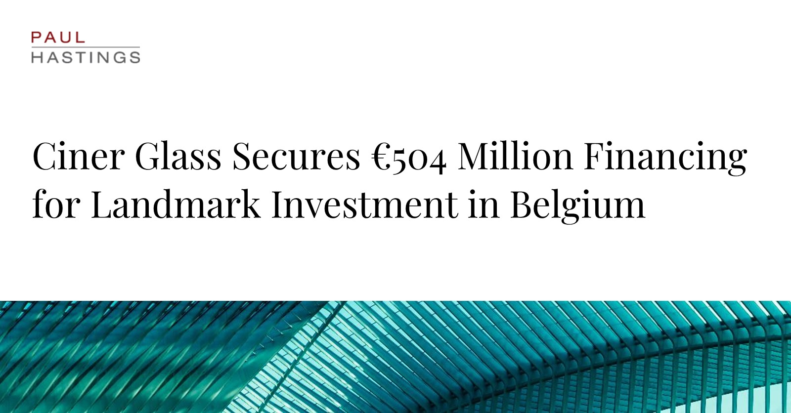 Ciner Glass Secures €504 Million for Belgian Expansion