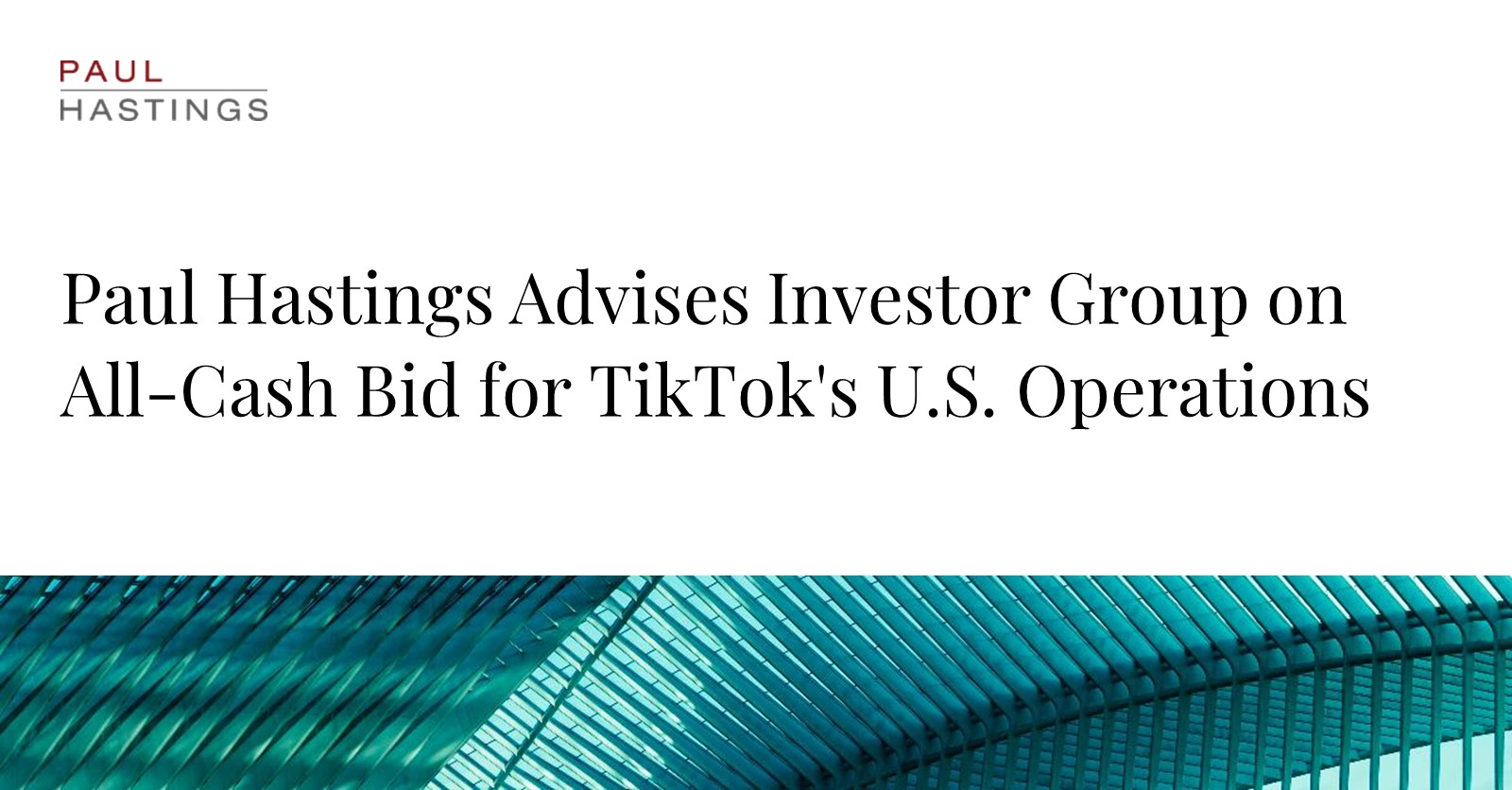 Paul Hastings Advises Investor Group on TikTok US Acquisition
