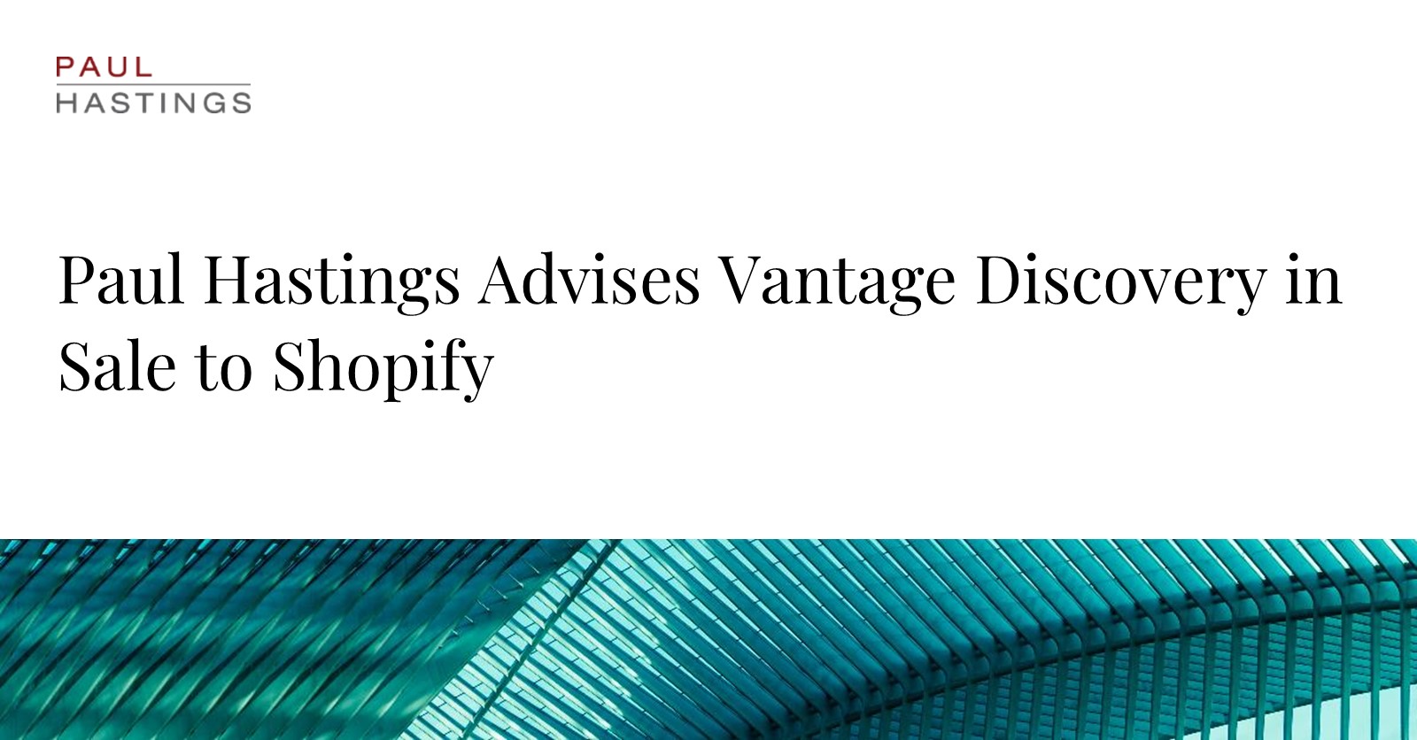 Vantage Discovery Sells to Shopify with Paul Hastings as Advisor