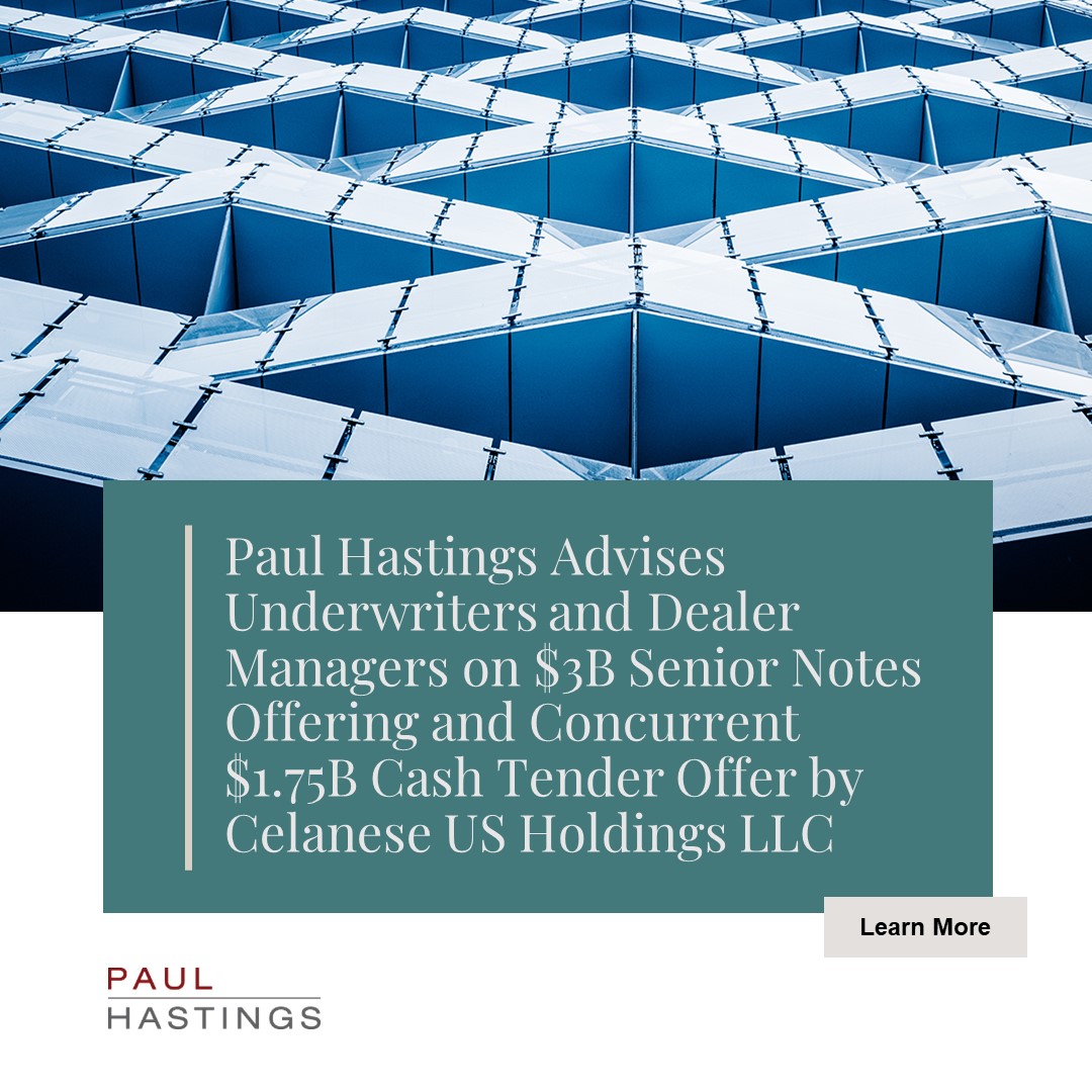 Paul Hastings Advises Underwriters and Dealer Managers on 3 Billion