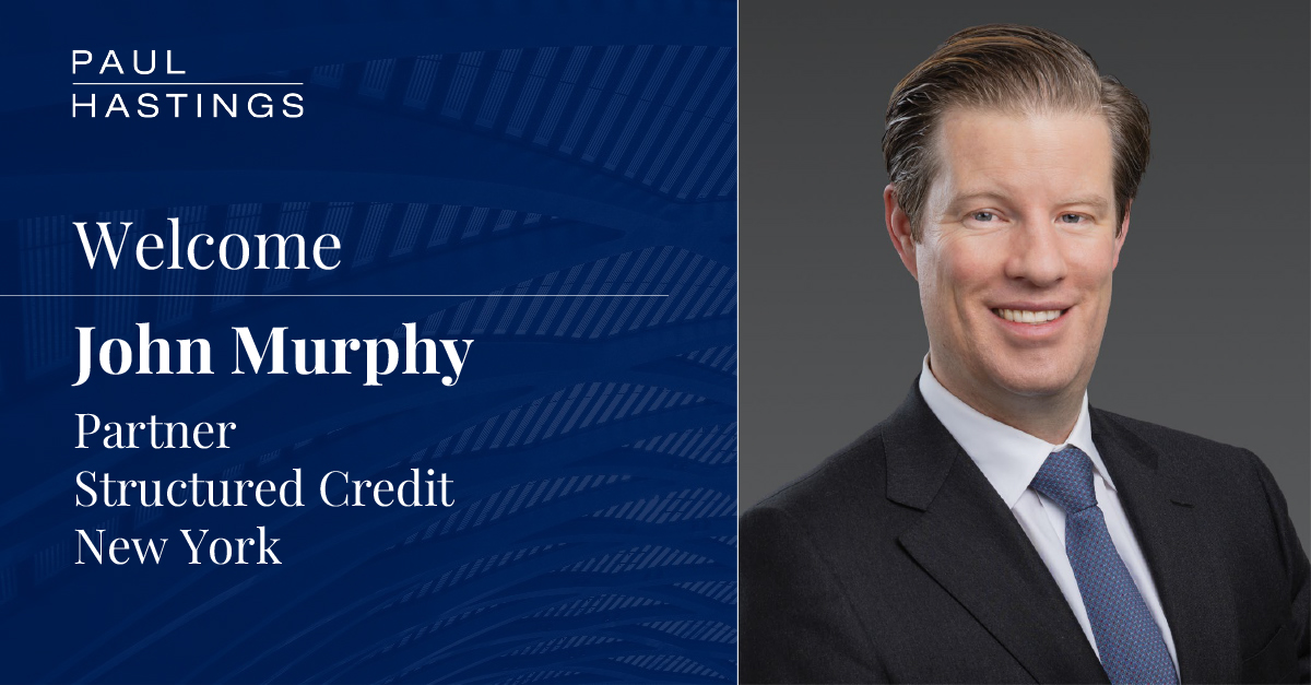 Murphy Joins Paul Hastings to Boost Structured Credit Practice