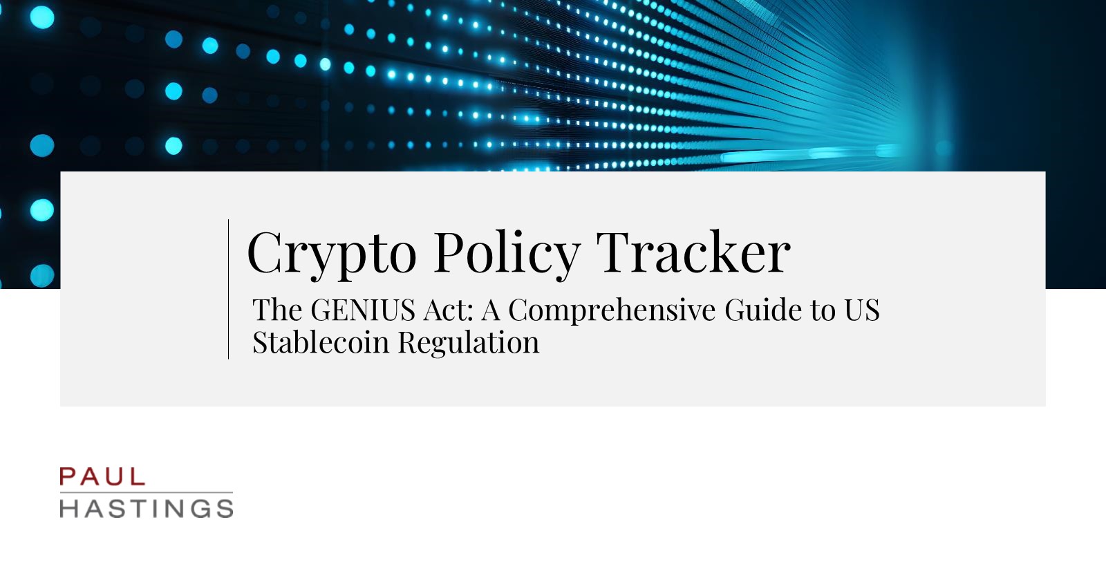The GENIUS Act: A Comprehensive Guide to US Stablecoin Regulation | Paul  Hastings LLP