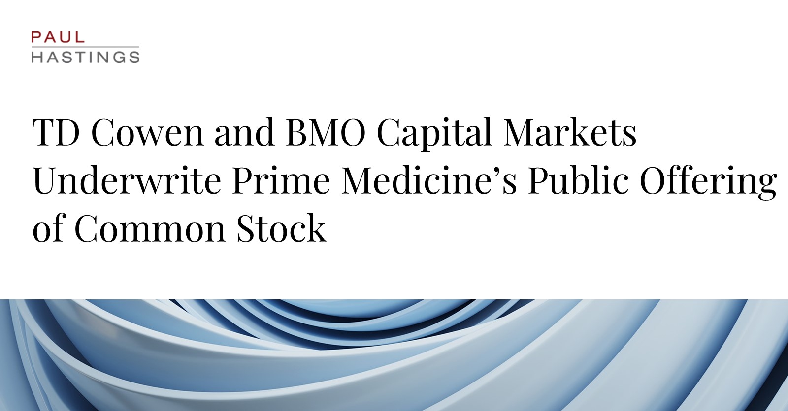 Prime Medicine's $125.4 Million Public Offering Led by Paul Hastings
