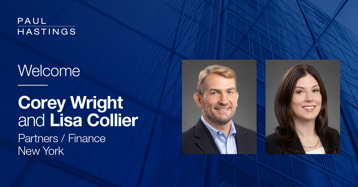 Paul Hastings Expands with Renowned Finance Partners Corey Wright and Lisa Collier