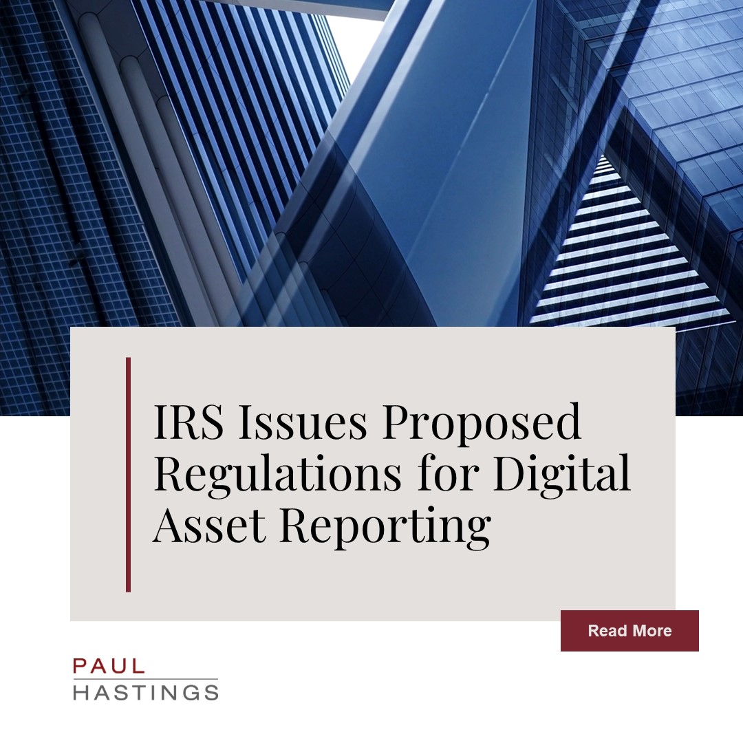 IRS Issues Proposed Regulations For Digital Asset Reporting | Paul ...