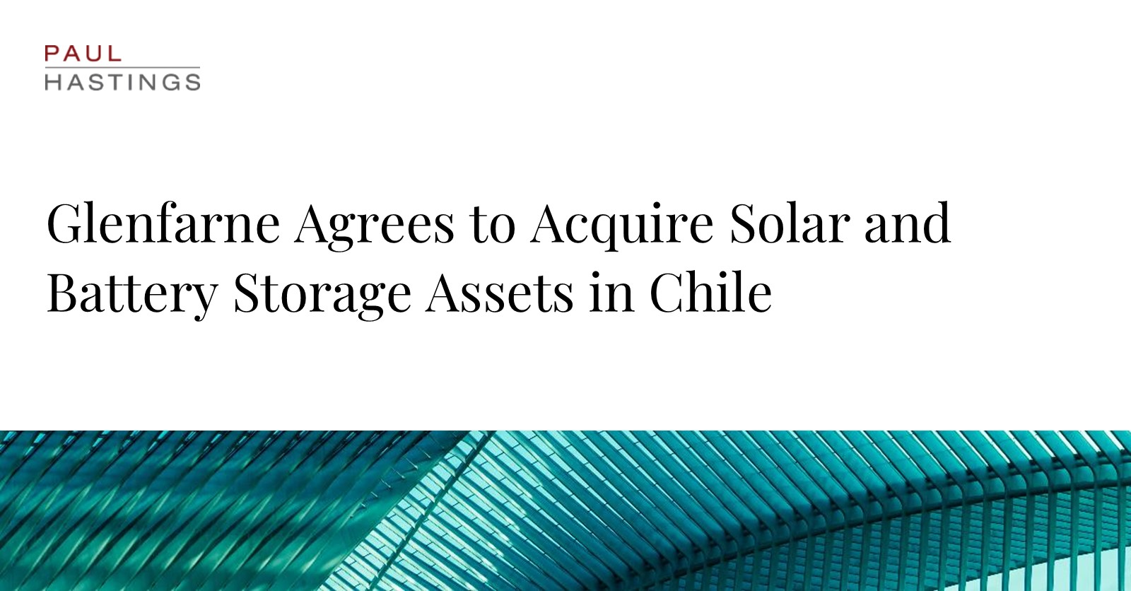 Glenfarne Acquires Chilean Solar and Battery Assets