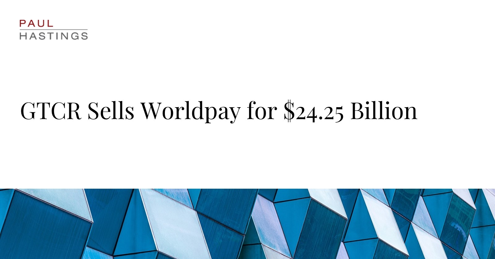 GTCR Sells Worldpay for $24.25 Billion