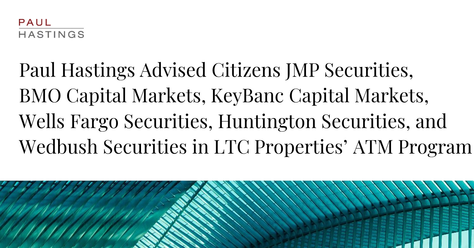 LTC Properties Implements ATM Program with Paul Hastings' Guidance