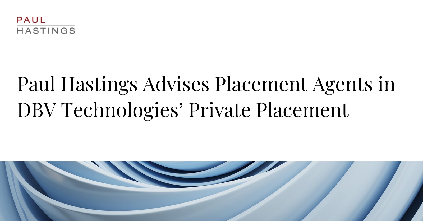 DBV Technologies’ $306.9M Private Placement Backed by Paul Hastings