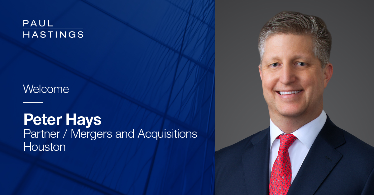Peter Hays Joins Paul Hastings to Strengthen Houston Energy M&A