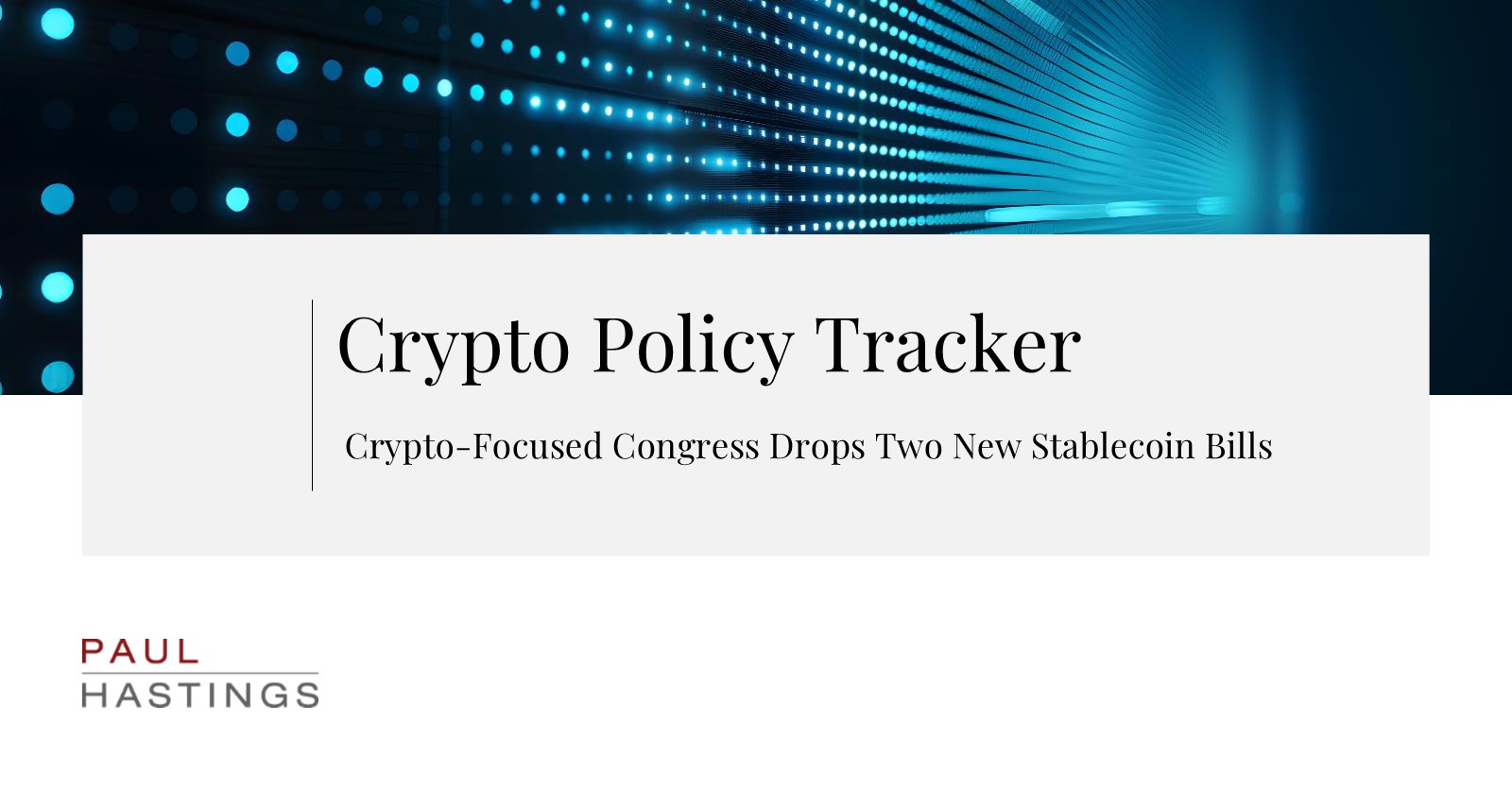 Crypto-Focused Congress Drops Two New Stablecoin Bills | Paul Hastings LLP