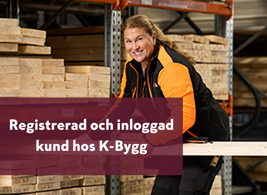 en suddig bakgrund med en person som hanterar virke i ett lager. Ovanpå ligger en tydlig mörkröd ruta med texten: “Registrerad och inloggad kund hos K‑Bygg”.
