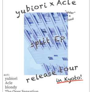 yubiori×Acle split EP "under a cloud" release tour in Kyotoのアイコン