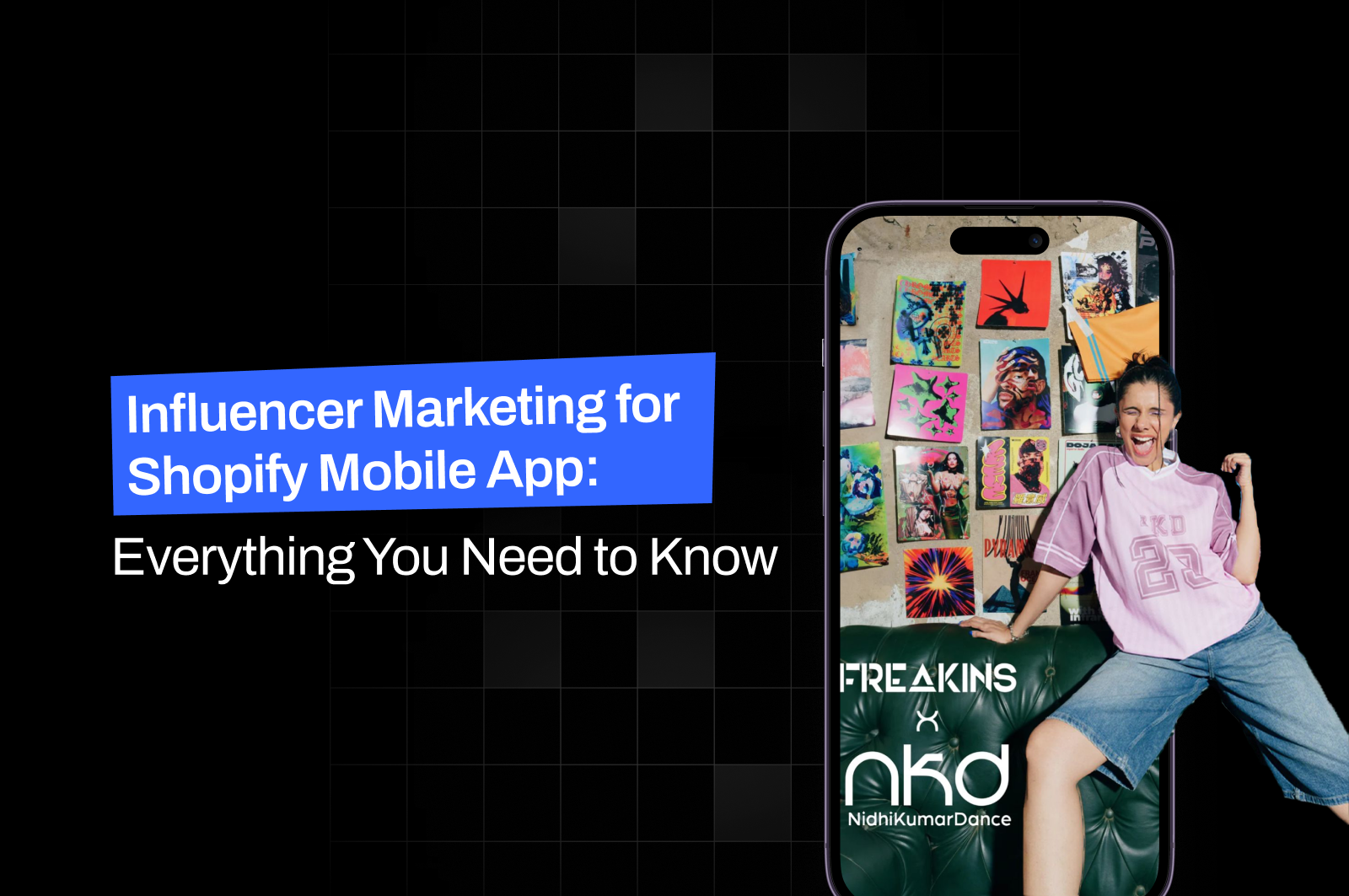 Influencer Marketing for Shopify Mobile App: Everything You Need to Know 