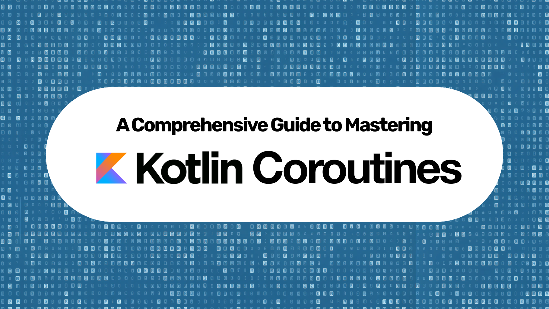 Cover Image for A Comprehensive Guide to Mastering Kotlin Coroutines