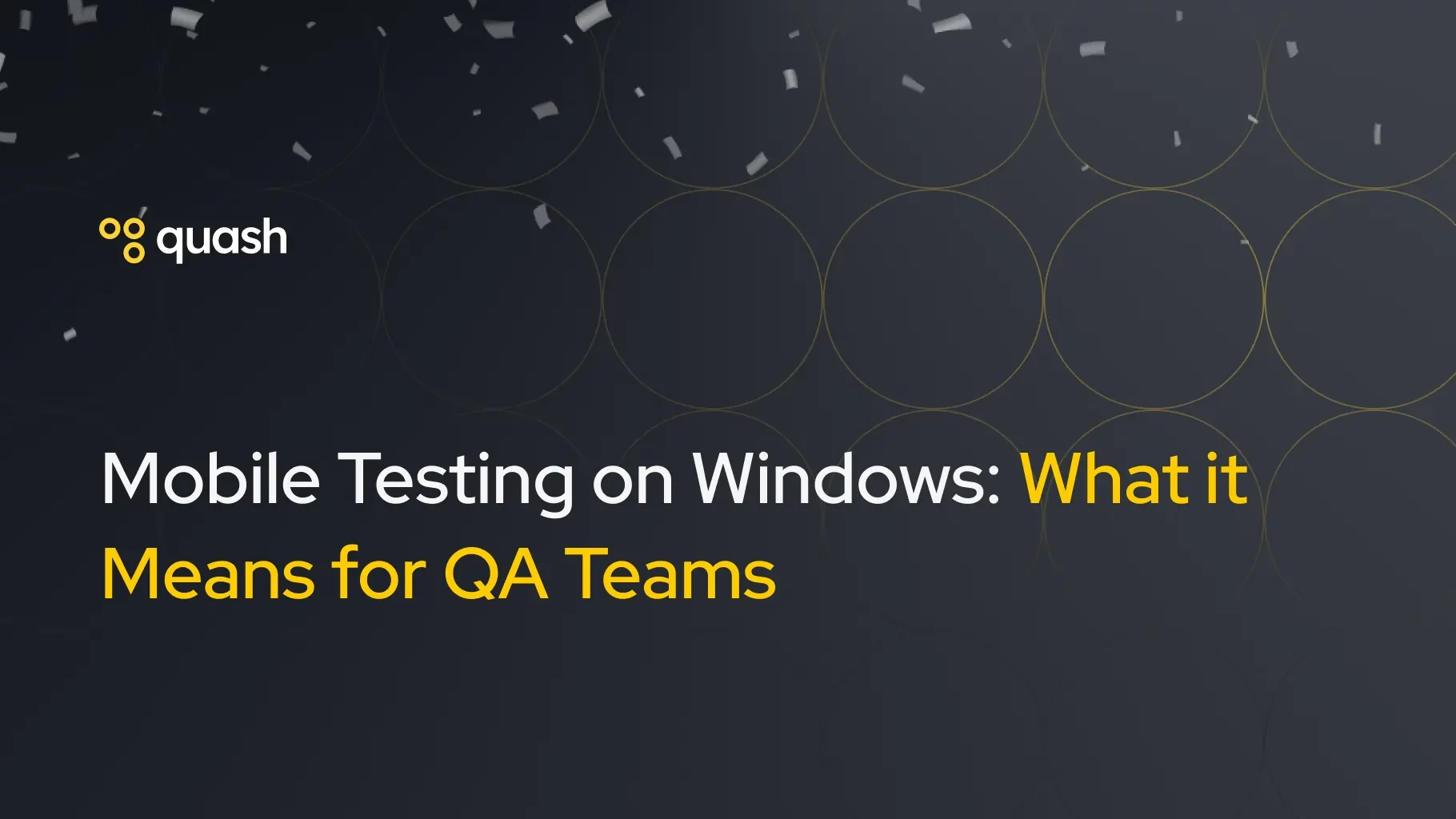 Cover Image for Mobile Testing on Windows: What the Quash Windows App Means for QA Teams