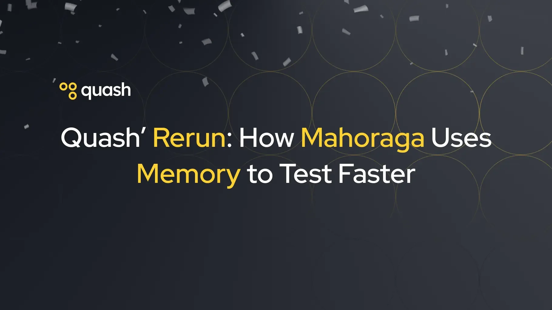 Cover Image for Quash' Rerun: How Mahoraga Uses Memory to Test Faster