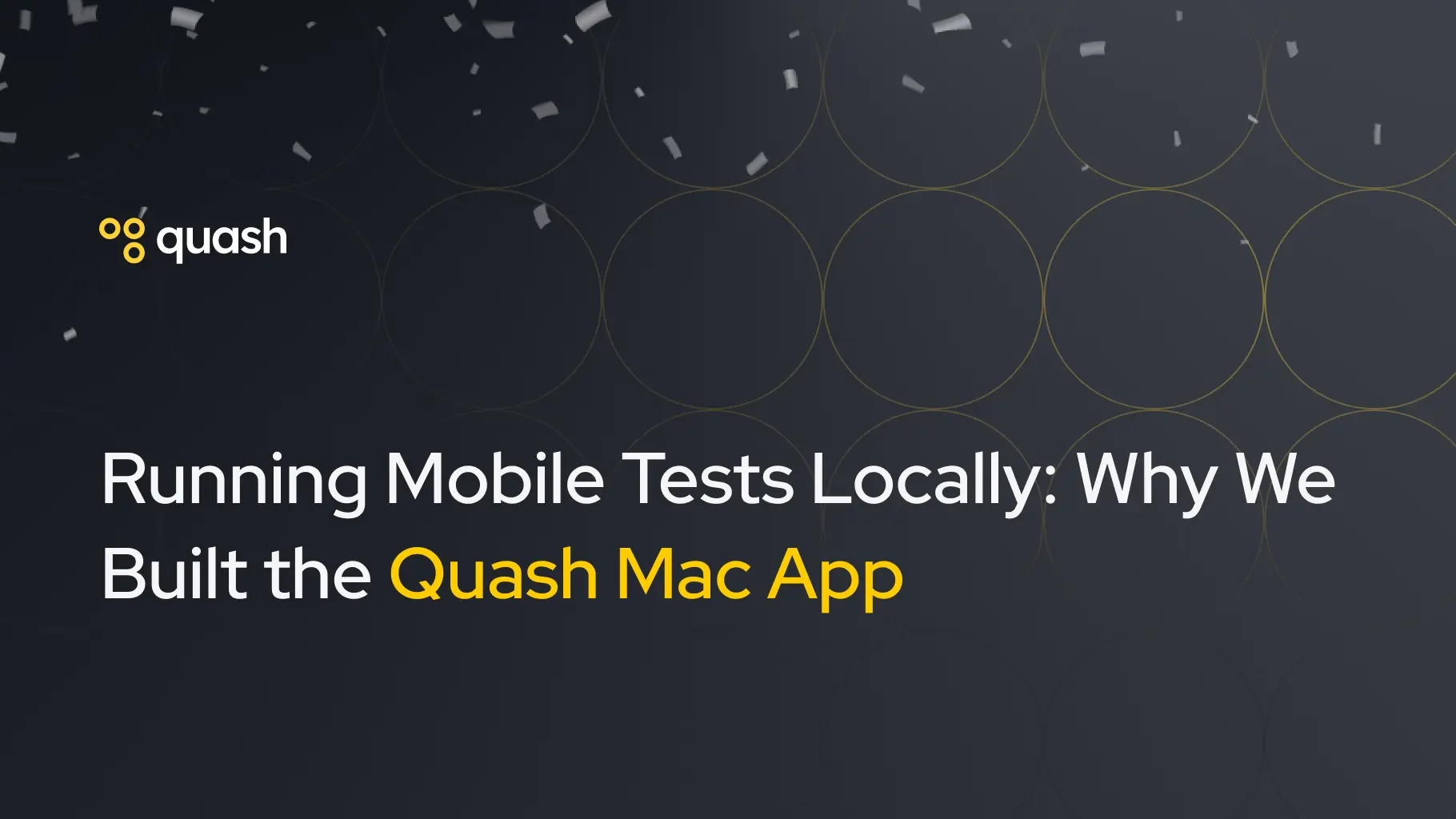 Cover Image for Running Mobile Tests Locally: Why We Built the Quash Mac App