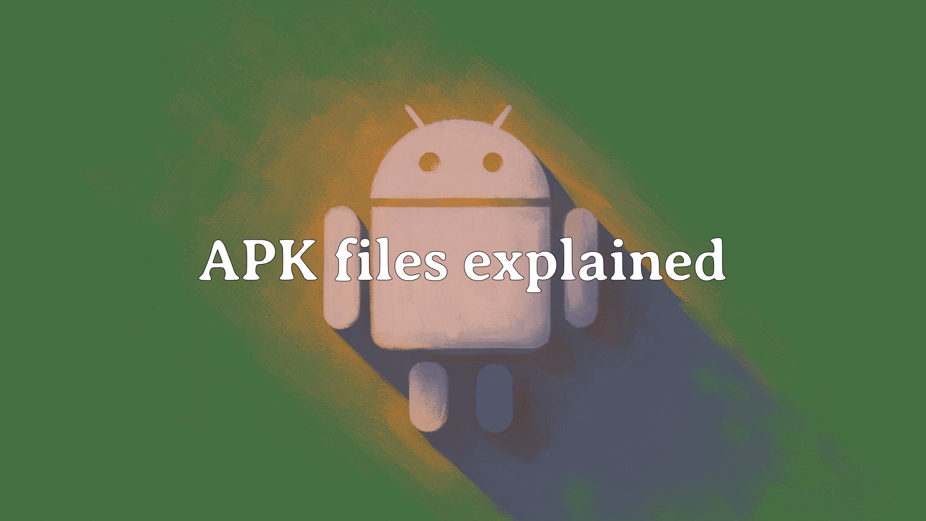 Cover Image for APK Files Explained