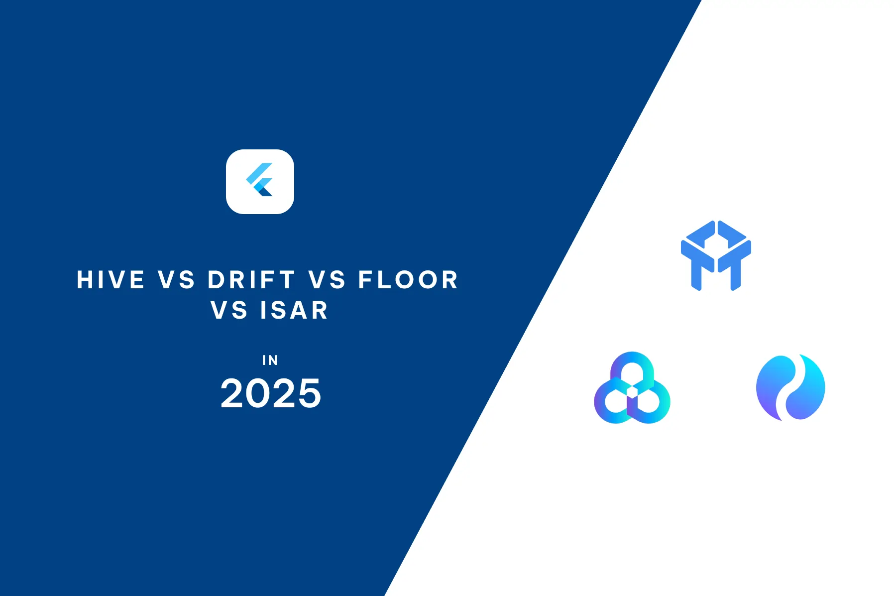 Hive vs Drift vs Floor vs Isar: Best Flutter Databases 2025