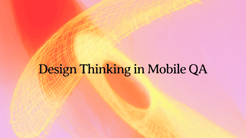 Cover Image for Design Meets QA: How User-Centered Design Principles Can Transform Mobile App Testing Outcomes