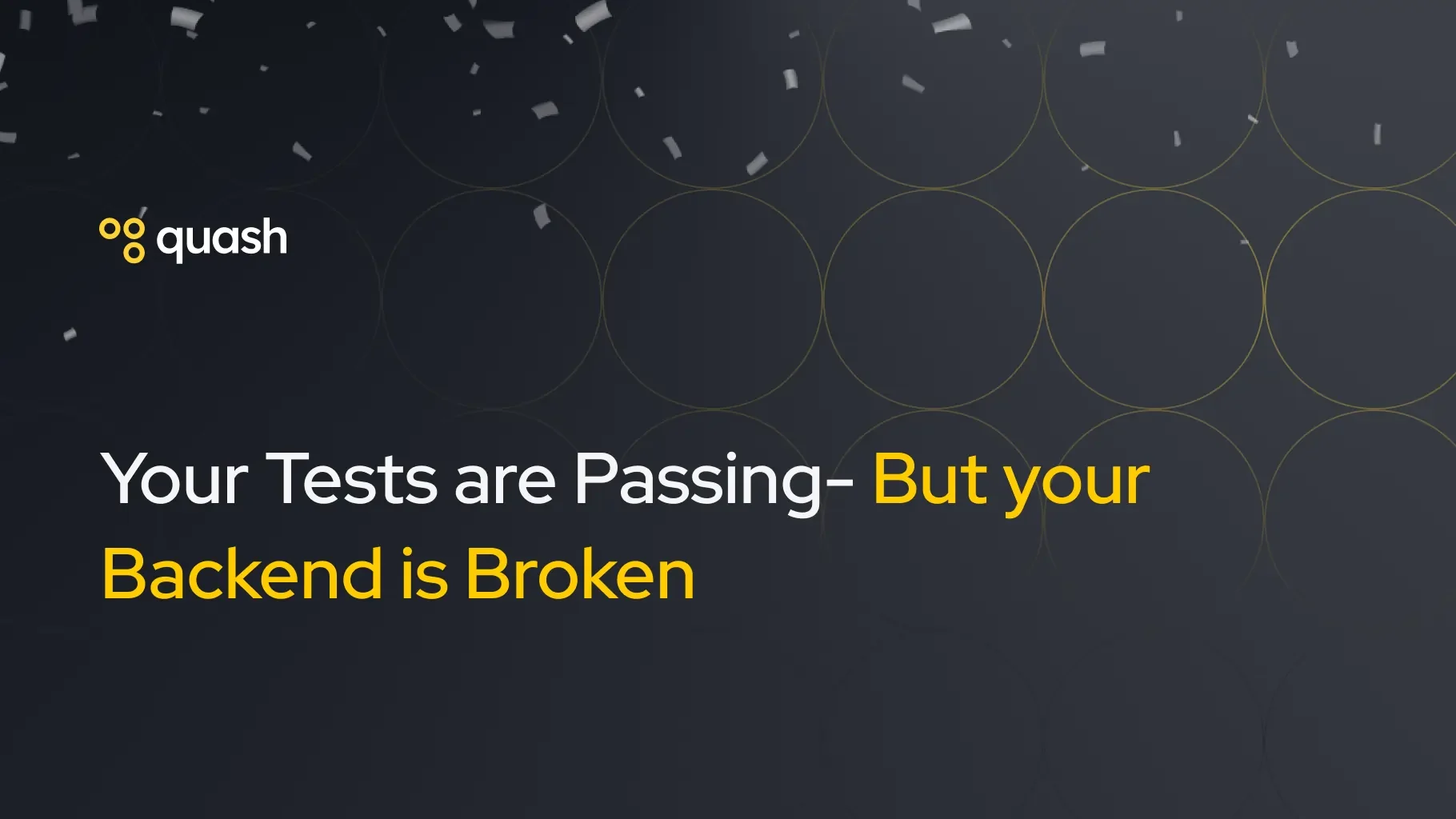 Cover Image for Your Tests Are Passing — But Your Backend Is Broken
