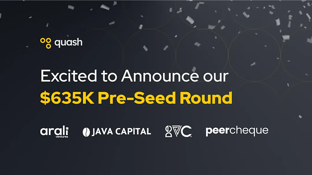 Cover Image for Pre-Seed Fundraise & What’s Next for Quash