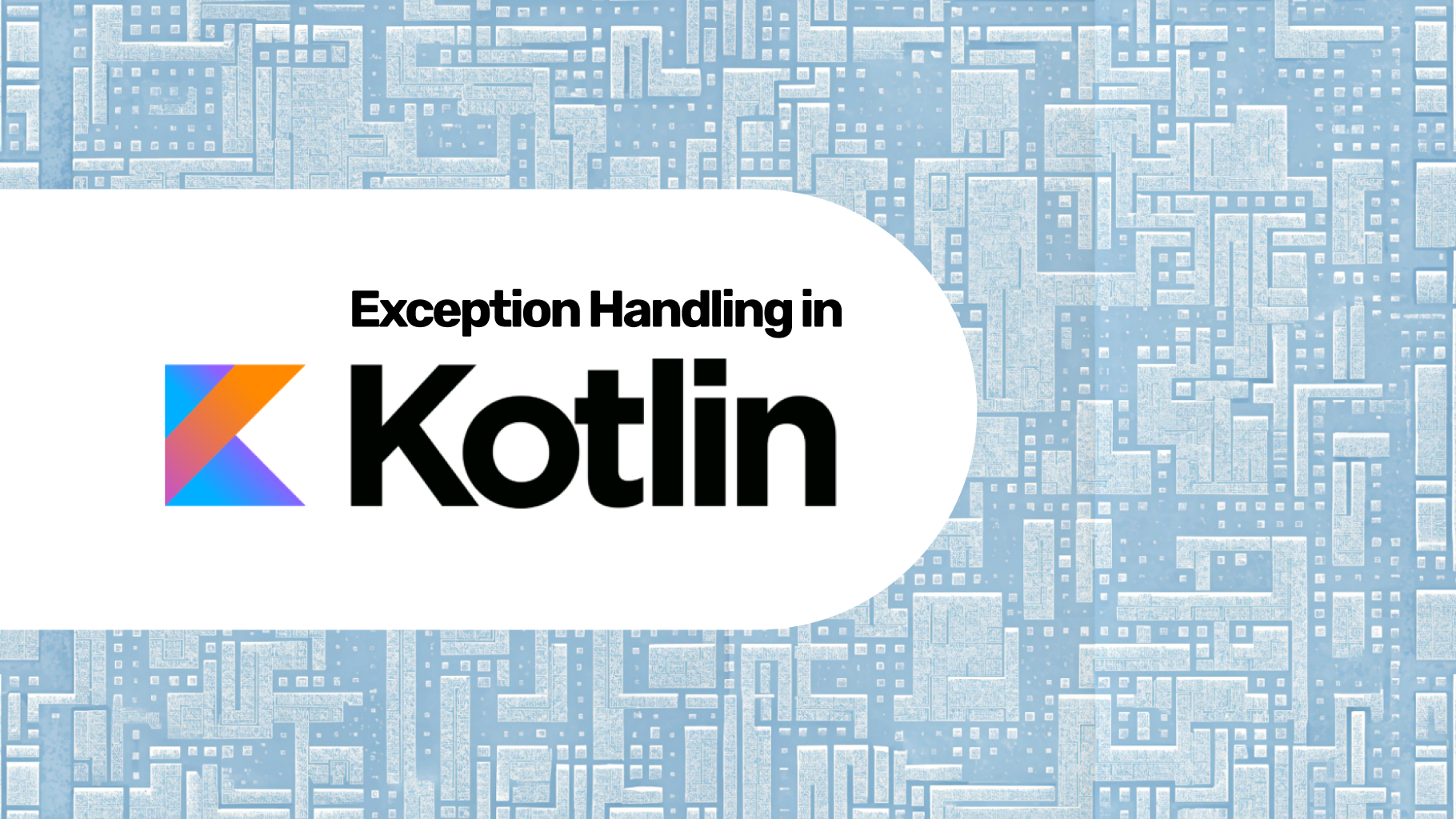 Cover Image for  A Deep Dive into Kotlin Exception Handling