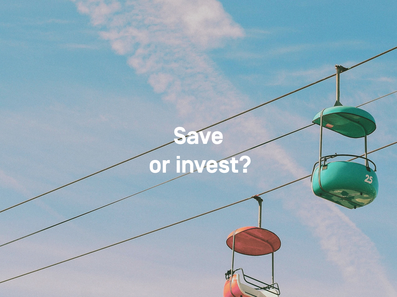 A pictire with two gondolas, that drive in different directions. On the picture is written: Saving or investing.